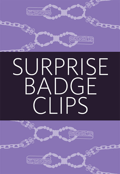 Surprise badge clip chosen from a variety of designs.